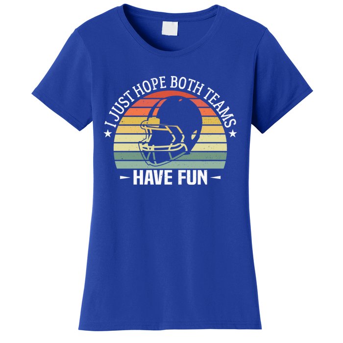 I Just Hope Both Teams Have Fun Funny Football Gift Women's T-Shirt