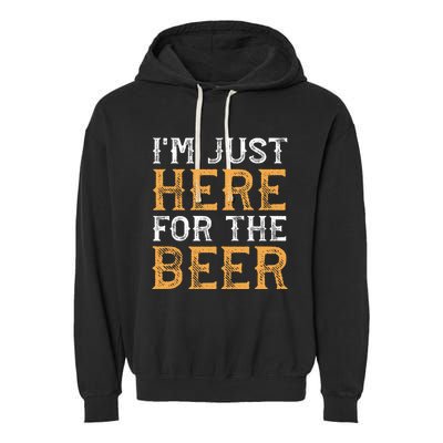 I'm Just Here For The Beer Funny Ing Gift Garment-Dyed Fleece Hoodie