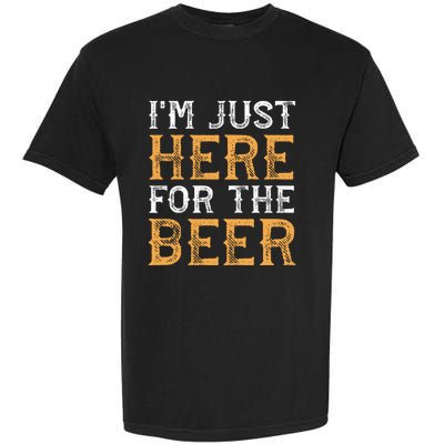 I'm Just Here For The Beer Funny Ing Gift Garment-Dyed Heavyweight T-Shirt