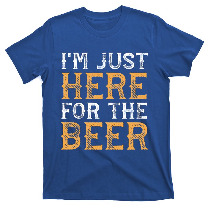 I'm Just Here For The Beer Funny Ing Gift T-Shirt