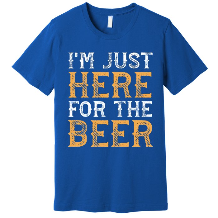 I'm Just Here For The Beer Funny Ing Gift Premium T-Shirt