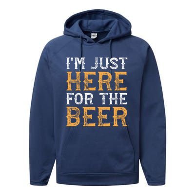 I'm Just Here For The Beer Funny Ing Gift Performance Fleece Hoodie