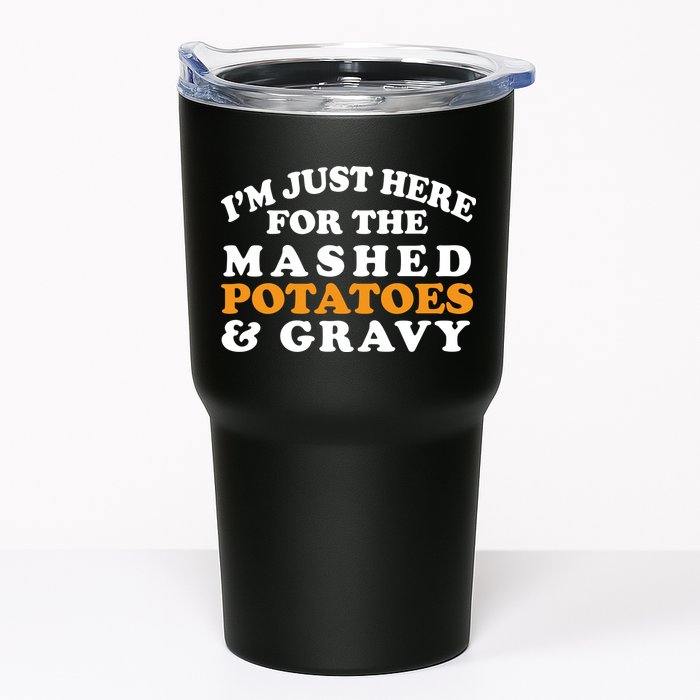 I'm Just Here For The Mashed Potatoes And Gravy Tumbler