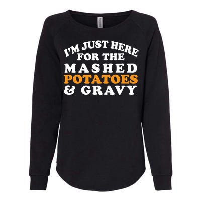 I'm Just Here For The Mashed Potatoes And Gravy Womens California Wash Sweatshirt