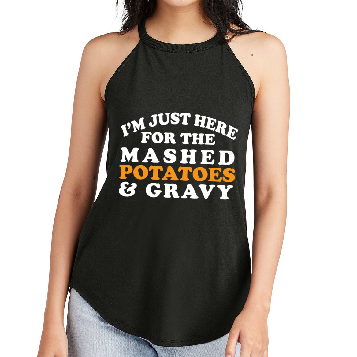 I'm Just Here For The Mashed Potatoes And Gravy Women's Perfect Tri Rocker Tank