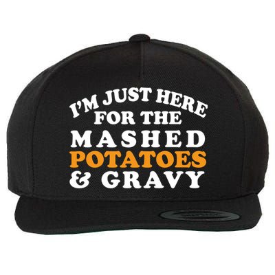 I'm Just Here For The Mashed Potatoes And Gravy Wool Snapback Cap
