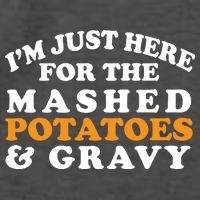 I'm Just Here For The Mashed Potatoes And Gravy Vector Backpack