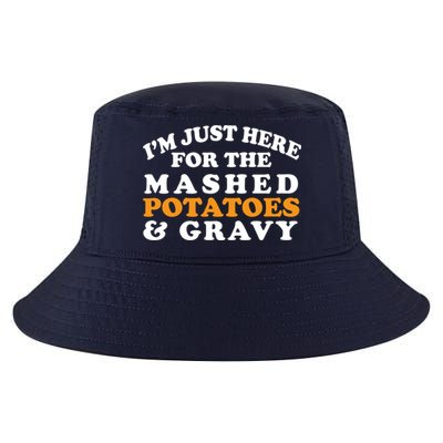 I'm Just Here For The Mashed Potatoes And Gravy Cool Comfort Performance Bucket Hat