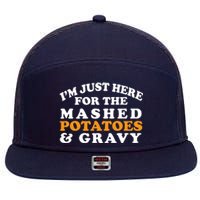 I'm Just Here For The Mashed Potatoes And Gravy 7 Panel Mesh Trucker Snapback Hat