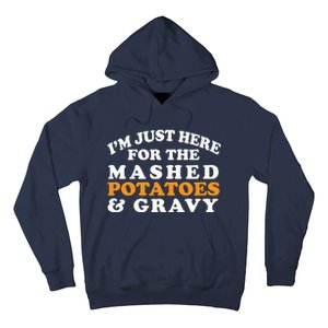 I'm Just Here For The Mashed Potatoes And Gravy Hoodie