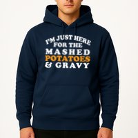 I'm Just Here For The Mashed Potatoes And Gravy Hoodie