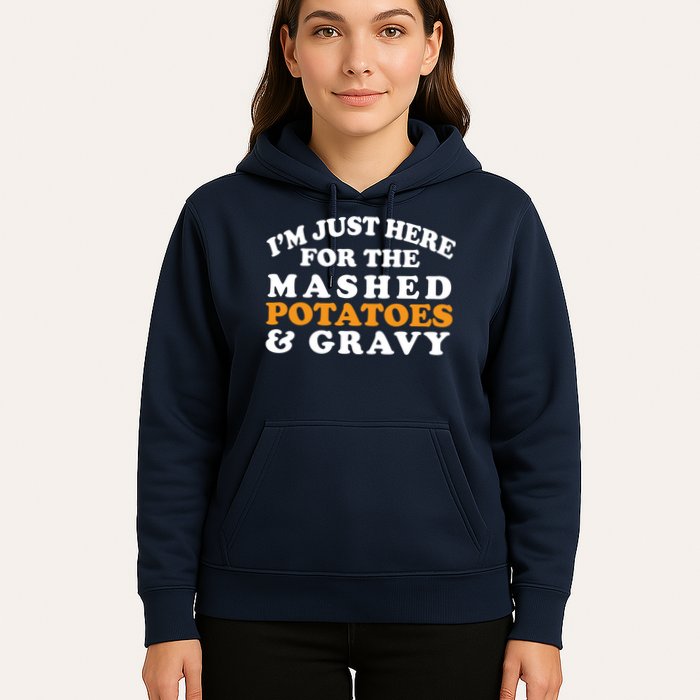 I'm Just Here For The Mashed Potatoes And Gravy Hoodie