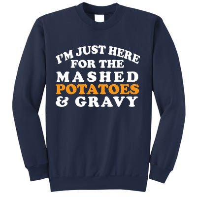 I'm Just Here For The Mashed Potatoes And Gravy Sweatshirt