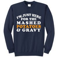 I'm Just Here For The Mashed Potatoes And Gravy Sweatshirt