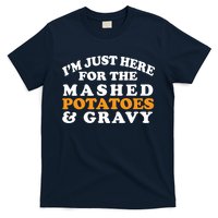 I'm Just Here For The Mashed Potatoes And Gravy T-Shirt