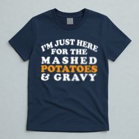 I'm Just Here For The Mashed Potatoes And Gravy T-Shirt