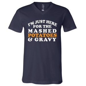 I'm Just Here For The Mashed Potatoes And Gravy V-Neck T-Shirt