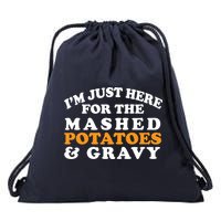 I'm Just Here For The Mashed Potatoes And Gravy Drawstring Bag
