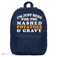 I'm Just Here For The Mashed Potatoes And Gravy 16 in Basic Backpack