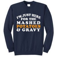 I'm Just Here For The Mashed Potatoes And Gravy Tall Sweatshirt