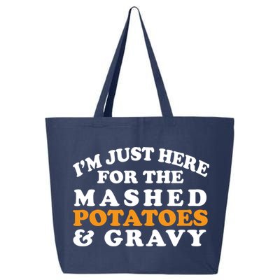 I'm Just Here For The Mashed Potatoes And Gravy 25L Jumbo Tote
