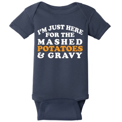 I'm Just Here For The Mashed Potatoes And Gravy Baby Bodysuit