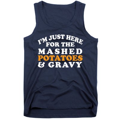 I'm Just Here For The Mashed Potatoes And Gravy Tank Top