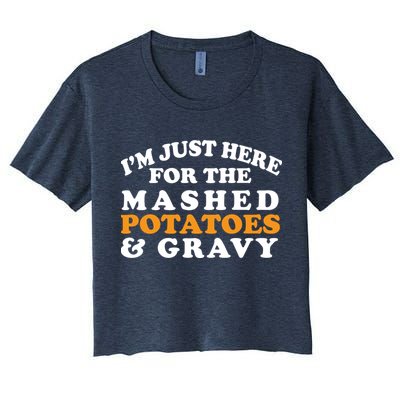 I'm Just Here For The Mashed Potatoes And Gravy Crop Top