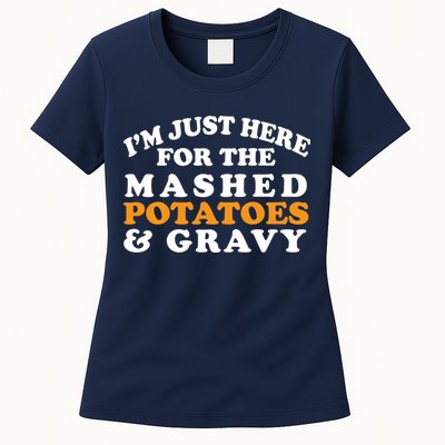 I'm Just Here For The Mashed Potatoes And Gravy Womens T-Shirt