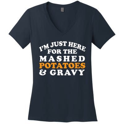 I'm Just Here For The Mashed Potatoes And Gravy Women's V-Neck T-Shirt