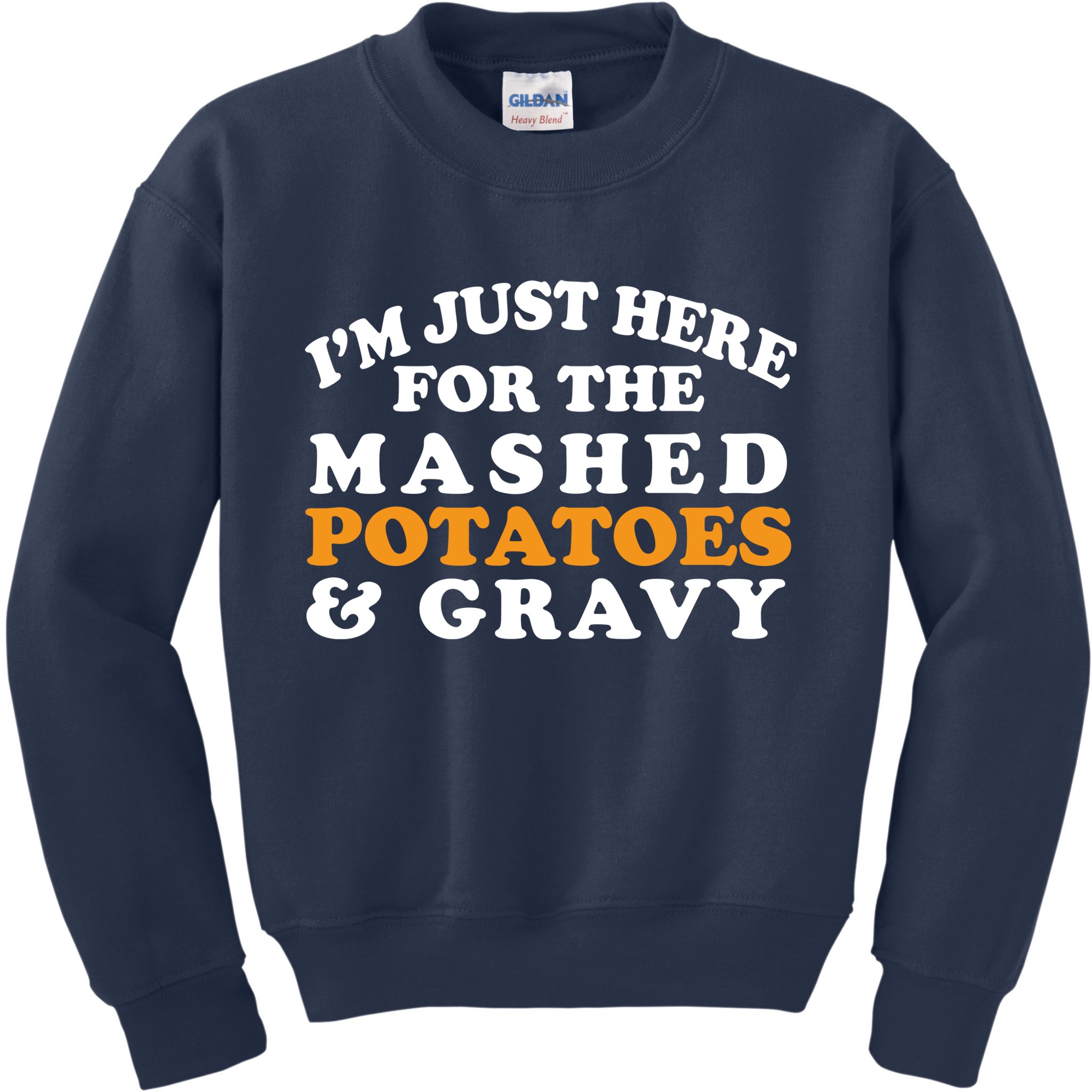 I'm Just Here For The Mashed Potatoes And Gravy Kids Sweatshirt