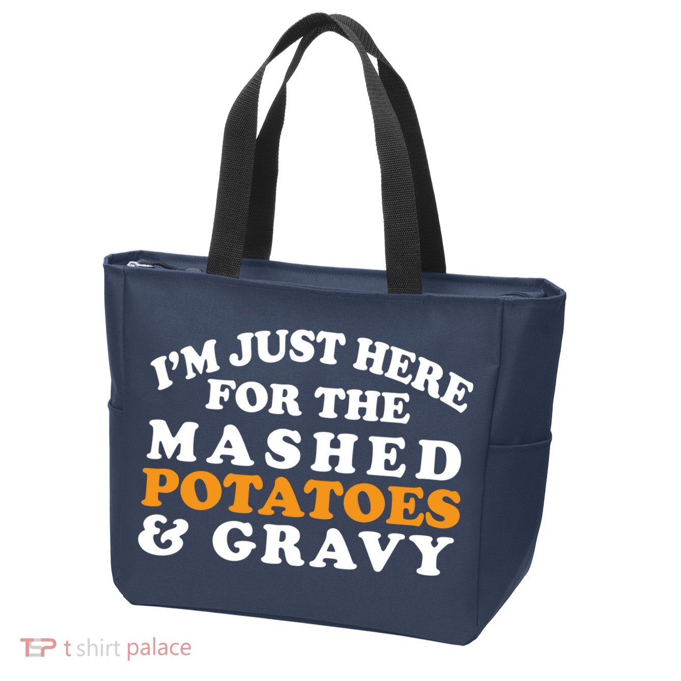 I'm Just Here For The Mashed Potatoes And Gravy Zip Tote Bag