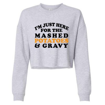 I'm Just Here For The Mashed Potatoes And Gravy Cropped Pullover Crew