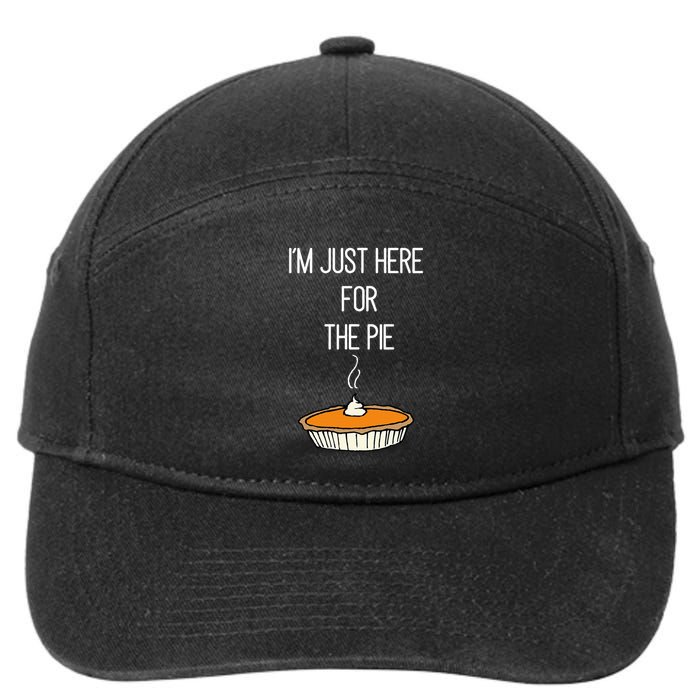 IM Just Here For The Pie Thanksgiving Food Joke 7-Panel Snapback Hat