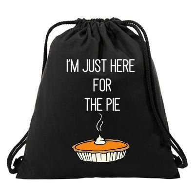 IM Just Here For The Pie Thanksgiving Food Joke Drawstring Bag