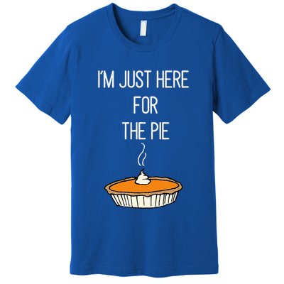 IM Just Here For The Pie Thanksgiving Food Joke Premium T-Shirt