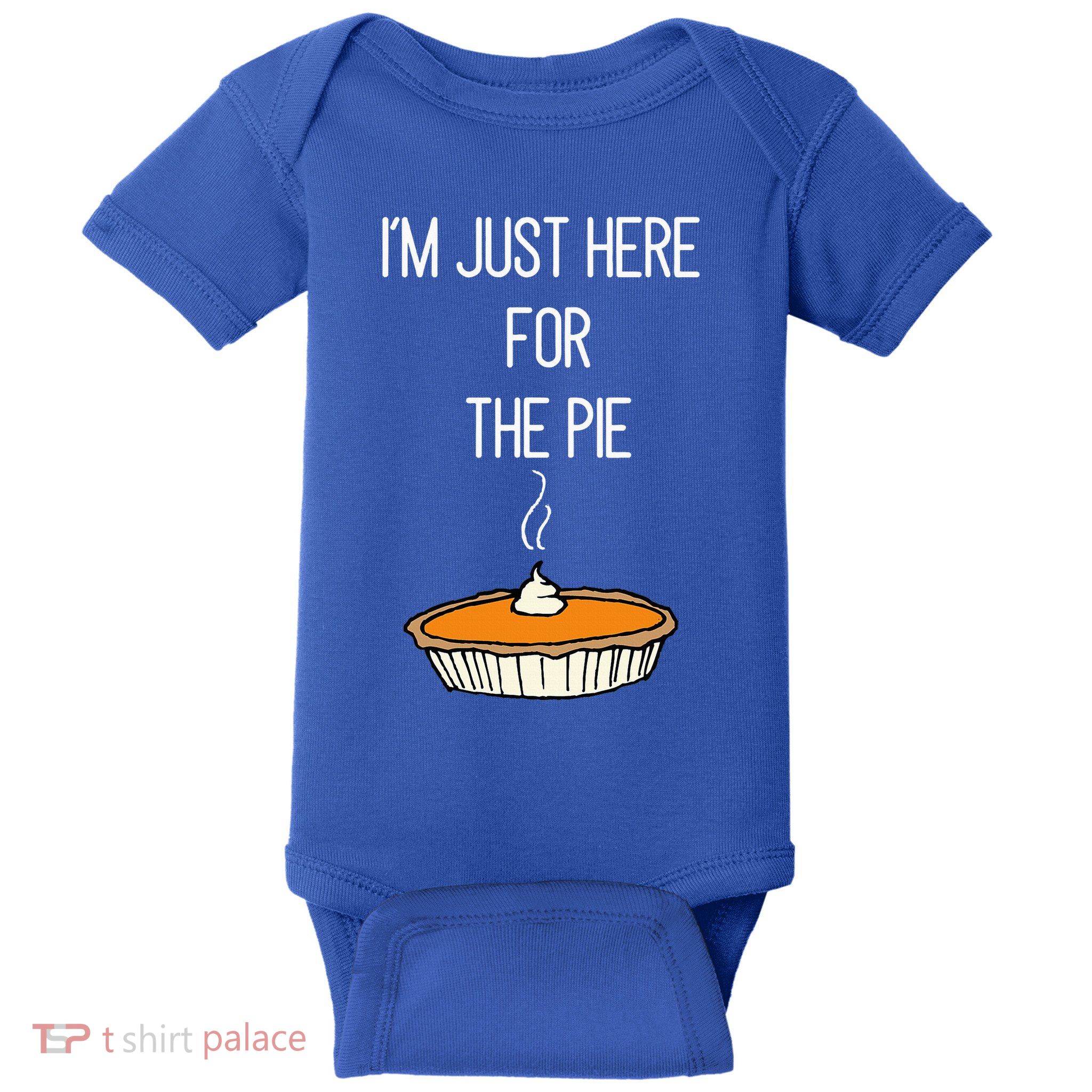 IM Just Here For The Pie Thanksgiving Food Joke Baby Bodysuit