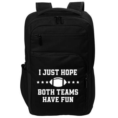 I Just Hope Both Teams Have Fun Funny Football Gift Impact Tech Backpack