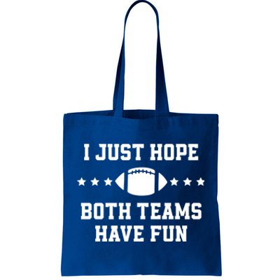 I Just Hope Both Teams Have Fun Funny Football Gift Tote Bag