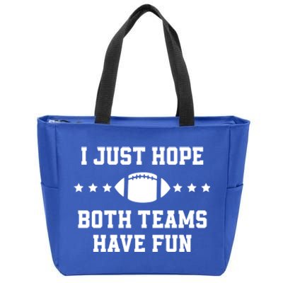 I Just Hope Both Teams Have Fun Funny Football Gift Zip Tote Bag