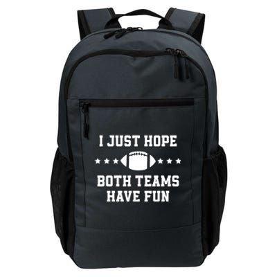 I Just Hope Both Teams Have Fun Funny Football Gift Daily Commute Backpack