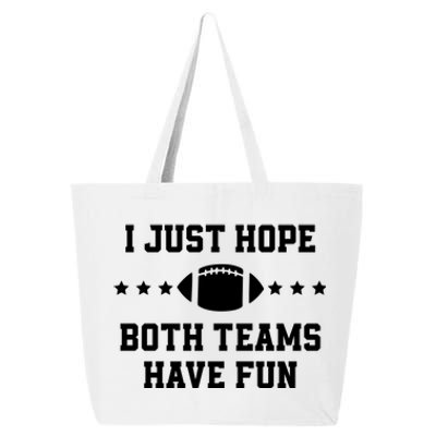 I Just Hope Both Teams Have Fun Funny Football Gift 25L Jumbo Tote