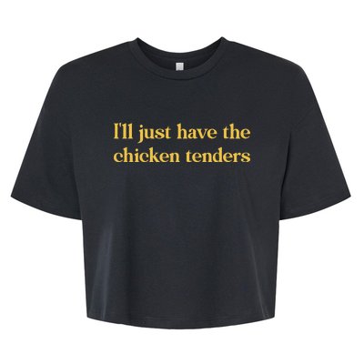 ILl Just Have The Chicken Tenders Bella+Canvas Jersey Crop Tee