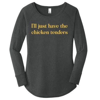 ILl Just Have The Chicken Tenders Women's Perfect Tri Tunic Long Sleeve Shirt