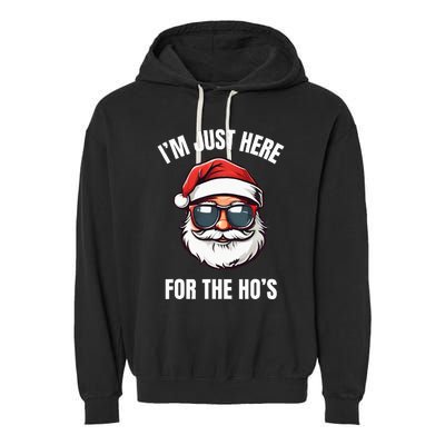 I’M Just Here For The Ho’S Funny Adult Christmas Santa Claus Garment-Dyed Fleece Hoodie