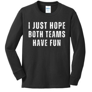 I Just Hope Both Teams Have Fun Kids Long Sleeve Shirt