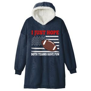 I Just Hope Both Teams Have Fun Funny Football Gift Hooded Wearable Blanket