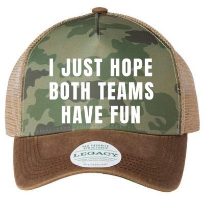 I Just Hope Both Teams Have Fun Legacy Tie Dye Trucker Hat