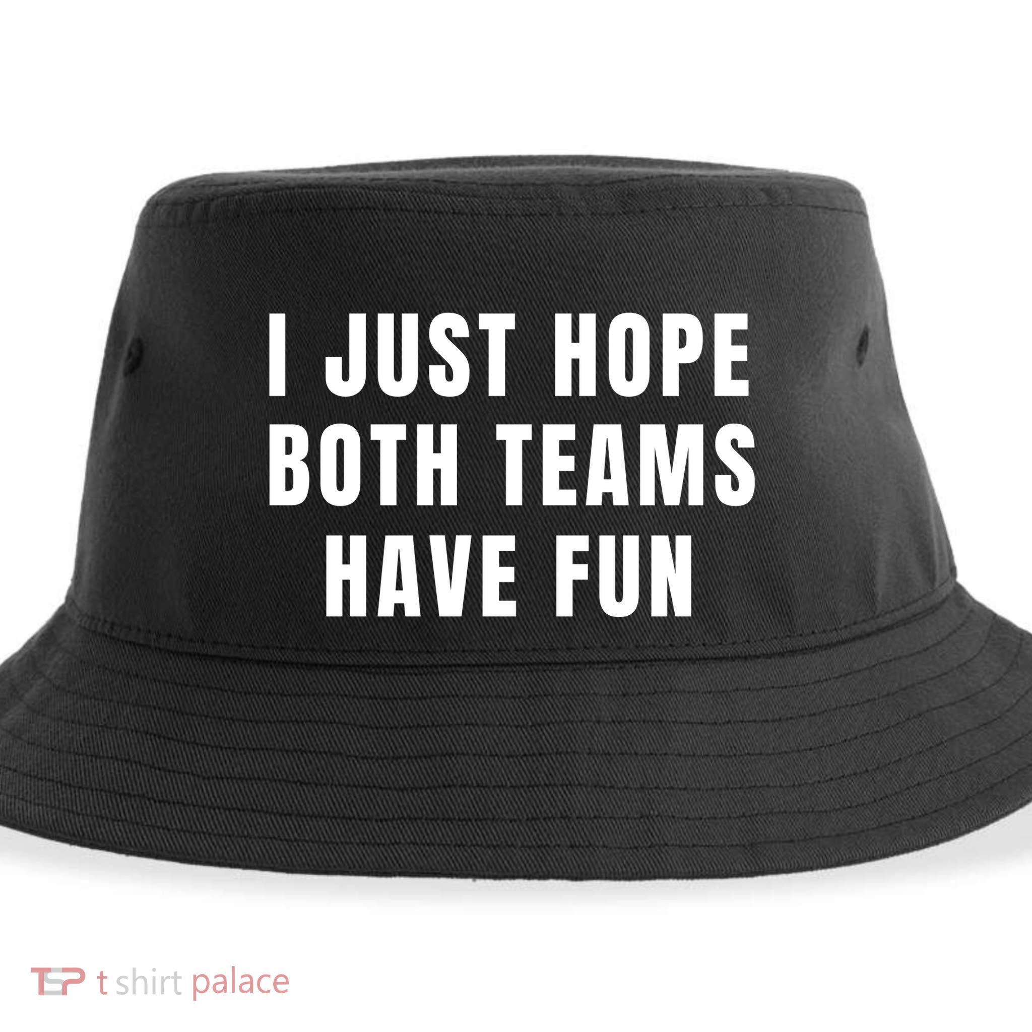 I Just Hope Both Teams Have Fun Sustainable Bucket Hat