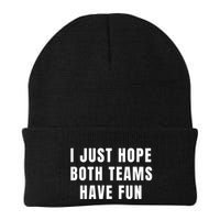 I Just Hope Both Teams Have Fun Beanie